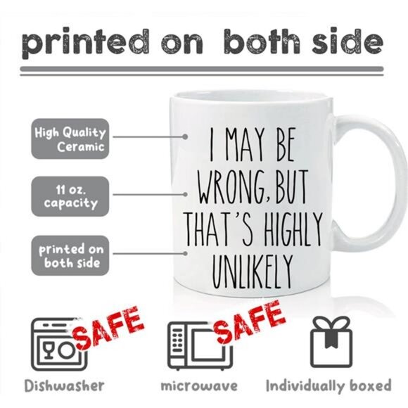 I May Be Wrong But That's Highly Unlikely Funny Ceramic Coffee Mug, Prank Gift - Picture 3 of 5